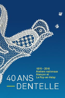 Exposition 40 ans Dentelle Ateliers nationaux Alençon Le Puy-en-Velay