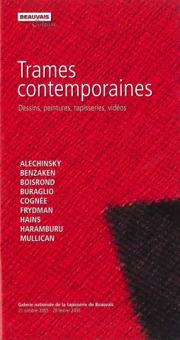 Trames contemporaines. Dessins, peintures, tapisseries, vidéos [fascicule], 2005