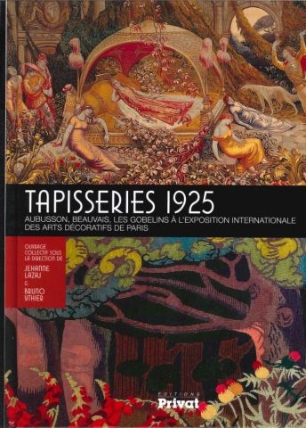 Tapisserie 1925 Aubusson, Beauvais, Les Gobelins à l'exposition internationale des arts décoratifs de Paris, 2012