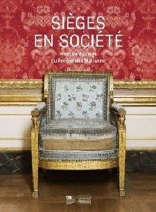 Sièges en société. Histoire du siège du Roi-Soleil à Marianne 2017 316 pages 