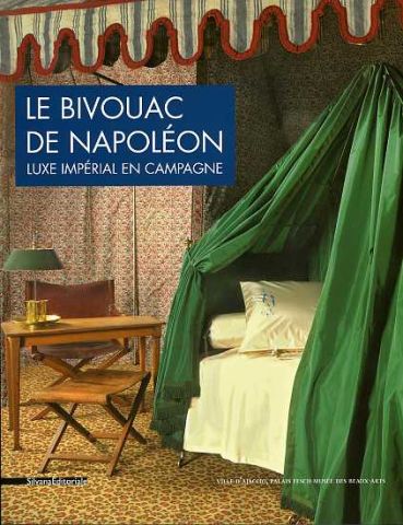 Le bivouac de Napoléon, luxe impérial en campagne, 2014