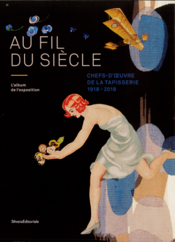 Au fil du siècle. Chefs d’œuvre de la tapisserie. 1918-2018, 2018